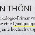 248 qualquappe  "Hochschwanger zu sein ist sicher nicht fein, aber eine Qualquappe möchte ich noch viel weniger sein", schrieb uns Angelika Pedron, die diesen Artikel in der FF vom 21. Mai 2009 entdeckte.